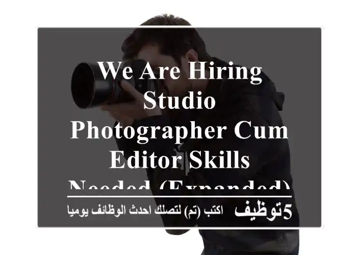 we are hiring studio photographer cum editor skills needed (expanded) expert in passport & ...